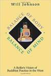 Balance of Body, Balance of Mind: A Rolfer\'s Vision of Buddhist Practice in the West