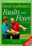 David Leadbetter\'s Faults and Fixes: How to Correct the 80 Most Common Problems in Golf