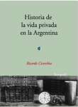 Historia de La Vida Privada En La Argentina