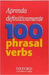 Aprenda Definitivamente 100 Phrasal Verbs: Teach-yourself phrasal verbs workbook specifically written for Brazilian learners of English - sebo online