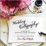 Wedding Calligraphy: A Guide to Beautiful Hand Lettering