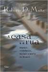 A casa e a rua: Espao, cidadania, mulher e morte no Brasil - sebo online