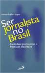 Ser Jornalista no Brasil: Identidade Profissional e Formao Acadmica - sebo online