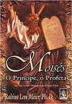 Moiss: o prncipe, o profeta: Sua vida, lenda e mensagem para nossas vidas - sebo online