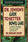 Dr. Jensen\'s Guide to Better Bowel Care: A Complete Program for Tissue Cleansing Through Bowel Management - sebo online