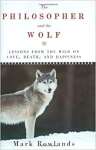 The Philosopher and the Wolf: Lessons from the Wild on Love, Death, and Happiness - sebo online