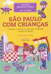 So Paulo com Crianas. Turismo, Cultura e Diverso na Maior Cidade do Brasil - Coleo Crianas a Bordo - sebo online