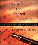 Writing the Sacred Journey: Art and Practice of Spiritual Memoir - sebo online