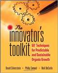 The Innovator?s Toolkit: 50+ Techniques for Predictable and Sustainable Organic Growth - CAPA DURA