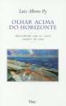 Olhar Acima do Horizonte. Aprendendo com as Coisas Simples da Vida - sebo online