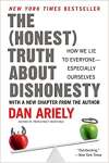 The Honest Truth about Dishonesty: How We Lie to Everyone--Especially Ourselves