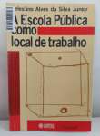 A Escola Publica Como Local De Trabalho (Colecao Educacao Contemporanea) (Portuguese Edition) - sebo online