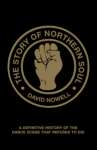 The Story of Northern Soul: A Definitive History of the Dance Scene that Refuses to Die