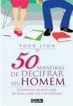 50 MANEIRAS DE DECIFRAR SEU HOMEM - sebo online