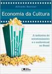 Economia Da Cultura - A Indústria Do Entretenimento E O Audiovisual No Brasil - sebo online