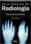 Guia prtico de radiologia: Posicionamento Bsico - sebo online