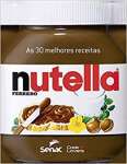 As 30 melhores receitas com Nutella - sebo online