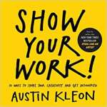 Show Your Work!: 10 Ways to Share Your Creativity and Get Discovered - sebo online