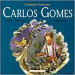 Carlos Gomes. Crianas Famosas - sebo online