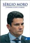 Srgio Moro: o homem, o juiz e o Brasil - sebo online