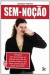 Sem-Noo00 Lies Bem-Humoradas De Etiqueta Para Nao Dar Vexame E Saber O Que Fazer Quando Algum Passa Dos Limites