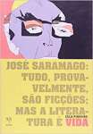 José Saramago. Tudo Provavelmente São Ficções Mas A Literatura É Vida - sebo online