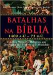 Batalhas na Bblia: 1400 A.C ? 73 D.C - sebo online