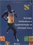 Nutrio, Metabolismo E Suplementao Na Atividade Fsica - sebo online