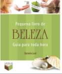 Pequeno livro de beleza: Guia para toda hora