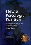 Flow E Psicologia Positiva - Estado De Fluxo, Motivao E Alto Desempenho - sebo online