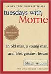 Tuesdays with Morrie: An Old Man, a Young Man, and Life\'s Greatest Lesson: An Old Man, a Young Man, and Life\'s Greatest Lesson, 20th Anniversary Edition