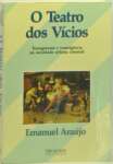 Teatro Dos Vicios, O - Transgressao E Transigencia Na Sociedade Urbana - sebo online