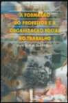 A Formacao Do Professor E A Organizacao Social Do Trabalho (Serie Pesquisa) (Portuguese Edition) - sebo online