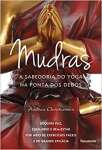 Mudras: A Sabedoria Do Yoga Na Ponta Dos Dedos - sebo online