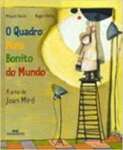 O Quadro Mais Bonito Do Mundo. A Arte De Joan Miro - sebo online