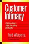 Customer Intimacy: Pick Your Partners, Shape Your Culture, Win Together