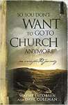 So You Don\'t Want to Go to Church Anymore: An Unexpected Journey Into the Reality of the Father\'s Family - sebo online