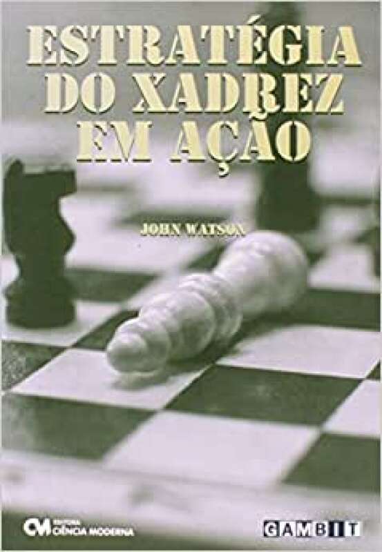 Livro: Estrategia Do Xadrez Em Acao - John Watson - Sebo Online Container  Cultura