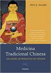 Medicina Tradicional Chinesa: Importantes Anlises Dos Modos De Pensar E Agir Da Medicina Complementar, Da Medicina Energtica E Da Cura Espiritual Em Relao  Medicina Tradicional - sebo online