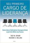 Seu Primeiro Cargo de Liderana: Como Lderes Catalisadores Conseguem Extrair O Que H De Melhor Nas Pessoas - sebo online