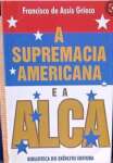 A Supremacia Americana E A Alca. -- ( Biblioteca Do Exrcito. Coleo General Bencio ; 399 ) - sebo online