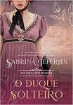 O duque solteiro (Dinastia dos duques ? Livro 2)