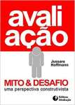AVALIAÇÃO MITO E DESAFIO: UMA PERSPECTIVA CONSTRUTIVISTA - sebo online