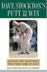 Dave Stockton\'s Putt to Win: Secrets for Mastering the Other Game of Golf - sebo online