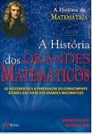 Os Grandes Matemáticos: As descobertas e a propagação do conhecimento através das vidas dos grandes matemáticos - sebo online