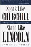 Speak Like Churchill, Stand Like Lincoln: 21 Powerful Secrets of History\'s Greatest Speakers - sebo online