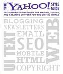 The Yahoo! Style Guide: The Ultimate Sourcebook for Writing, Editing, and Creating Content for the Digital World