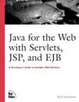 Java for the Web with Servlets, Jsp, and Ejb: A Developer\'s Guide to J2ee Solutions: A Developer\'s Guide to Scalable Solutions