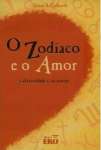 O ZODACO E O AMOR - a afetividade e os astros - sebo online