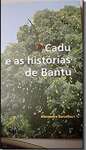 Cadu E As Historias De Bantu - sebo online